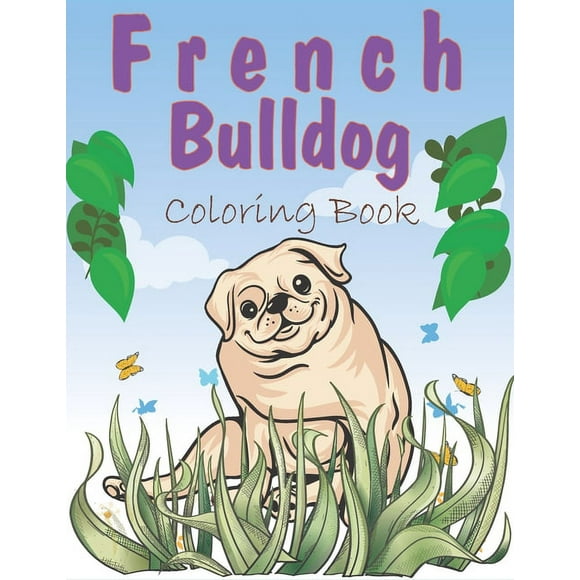 French Bulldog Coloring Book: A Easy French Bulldog Coloring Pages, Gift for Dog lovers ( Boys and Girls ) (Paperback)