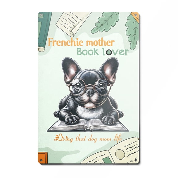 French Bulldog Frenchie Mother Book Lover Happy Mother's Day Vertical Metal Aluminum Sign Dog Lover Gifts Wall Art Home Decor - 03004