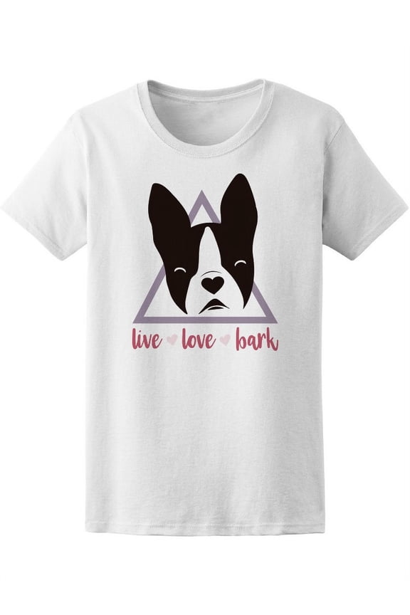 French Bulldog Live Love Bark T-Shirt Women -Image by Shutterstock, Female x-Large
