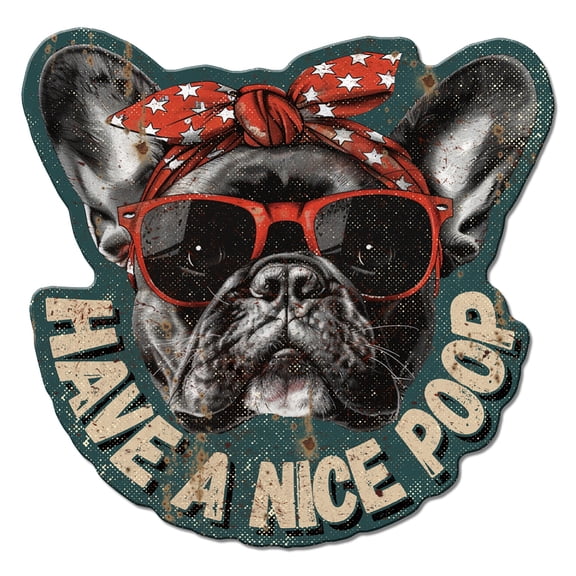 French Bulldog Metal Tin Sign 10.39x10.63inch "Have A Nice Poop" Vintage Tin Sign Wall Decor for Bathroom Washroom Toilet Restroom