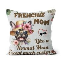 French Bulldog Mom Like a Normal Mom Except Much Cooler Happy Mother's Day Pillow Cushion Double Sided Dog Lover Gifts Throw Pillow - 02004
