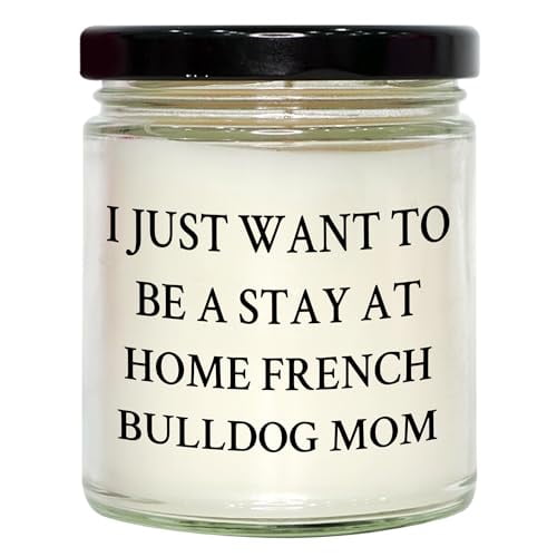 French Bulldog Mom's Haven 9oz Vanilla Soy Candle, Quote I Just Want to Be A Stay At Home French Bulldog Mom, Gift for Graduation from Family and Friends