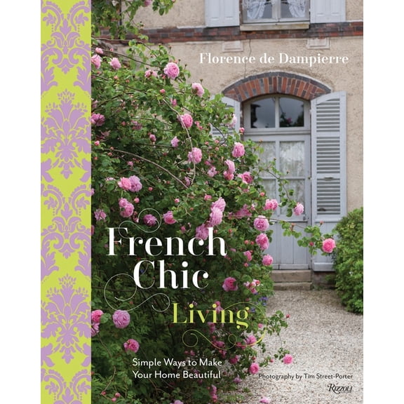 French Chic Living : Simple Ways to Make Your Home Beautiful (Hardcover)