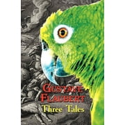 French Classics in French and English Three Tales by Gustave Flaubert Dual-Language Book, Paperback