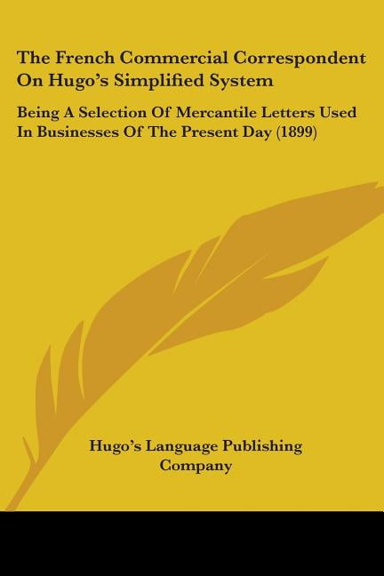 The French Commercial Correspondent on Hugo's Simplified System: Being ...