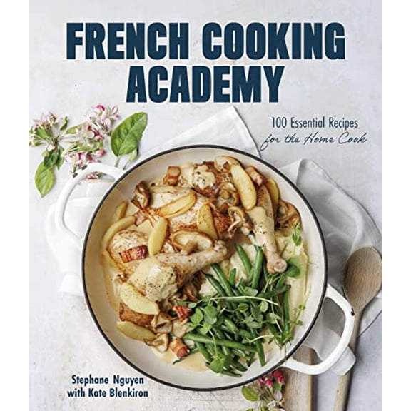 Pre-Owned French Cooking Academy: 100 Essential Recipes for the Home Cook (Hardcover) 1645679799 9781645679790