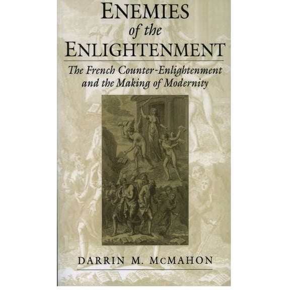 French Counter-Enlightenment and the Mak Enemies of the Enlightenment: The French Counter-Enlightenment and the Making of Modernity, (Paperback)