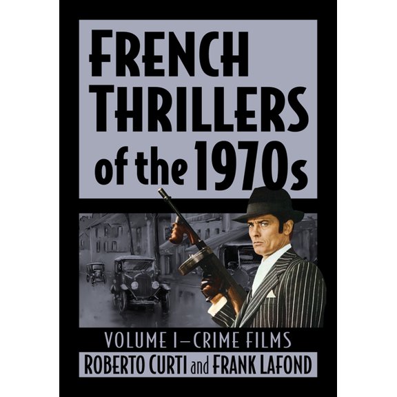 French Thrillers of the 1970s: Volume I--Crime Films, (Paperback)