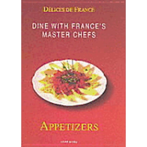 French Delicacies: Appetizers: Dine with the Master Chefs of France (Hardcover) by Konemann (Creator)