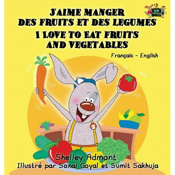 French English Bilingual Collection J'aime manger des fruits et des legumes I Love to Eat Fruits and Vegetables: French English Bilingual Edition, (Hardcover)