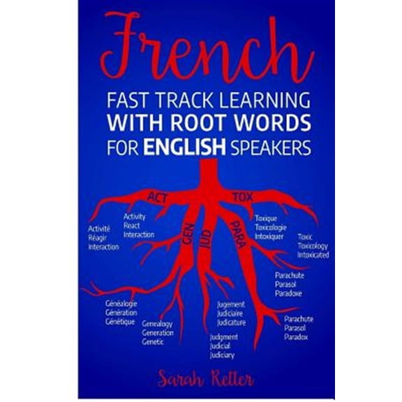 Pre-Owned French for English Speakers: French Fast Track Learning with Root Words for English Speakers: Boost your French vocabulary with Latin and Greek Roots! Learn one root and youll learn many words in Fre