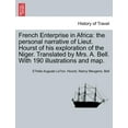 thumbnail image 1 of French Enterprise in Africa: the personal narrative of Lieut. Hourst of his exploration of the Niger. Translated by Mrs. A. Bell. With 190 illustrations and map. (Paperback), 1 of 1