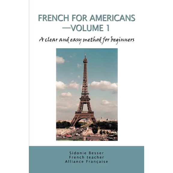 French for Americans--Volume 1: A clear and easy method for beginners, (Paperback)