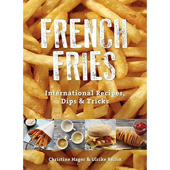 Pre-Owned French Fries: International Recipes, Dips & Tricks (Paperback) 0764349651 9780764349652