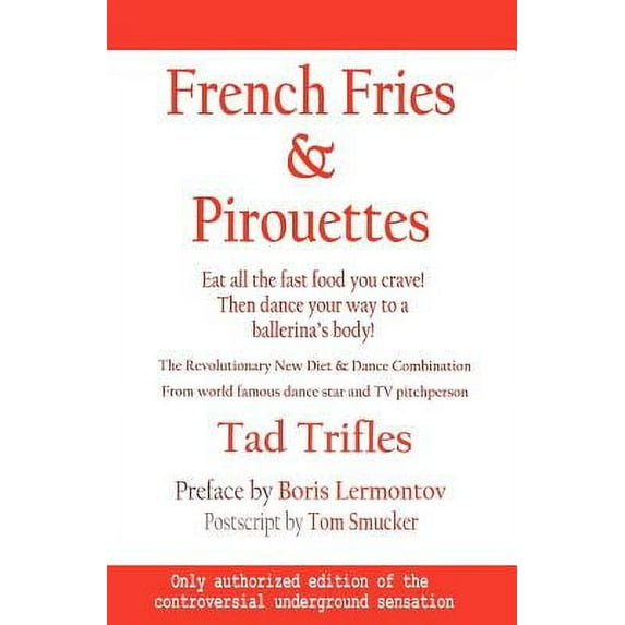 French Fries & Pirouettes: Eat all the fast Food You Crave. Then Dance Your Way to a Ballerina's Body. (Paperback)