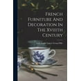 thumbnail image 1 of French Furniture And Decoration In The Xviiith Century (Paperback), 1 of 1