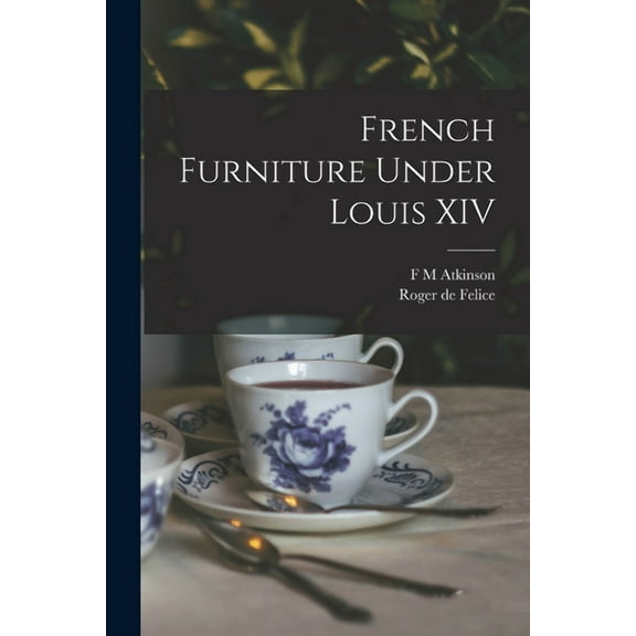 French Furniture Under Louis XIV (Paperback)