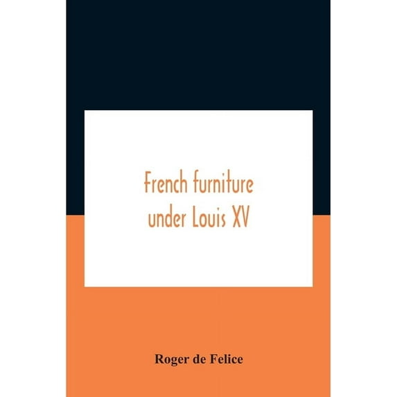 French Furniture Under Louis Xv, (Paperback)