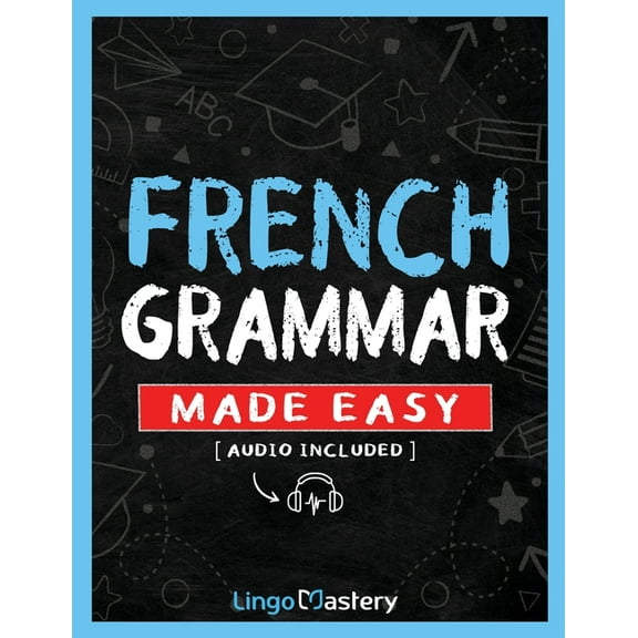 French Grammar Made Easy: A Comprehensive Workbook To Learn French Grammar For Beginners (Audio Included), (Paperback)