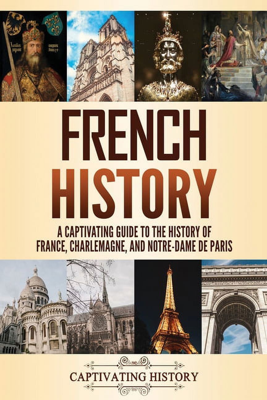 French History: A Captivating Guide to the History of France