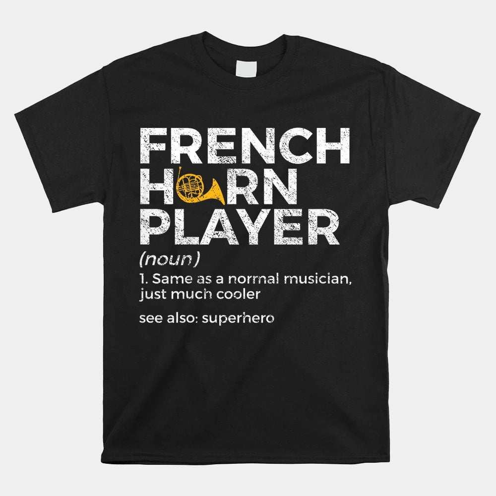 French Horn Player Definition Shirt