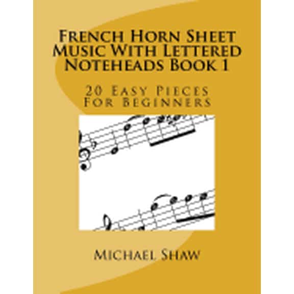 French Horn Sheet Music With Lettered Noteheads : 20 Easy Pieces for Beginners