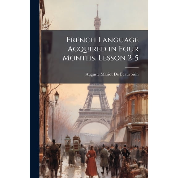 French Language Acquired in Four Months. Lesson 2-5 (Paperback)