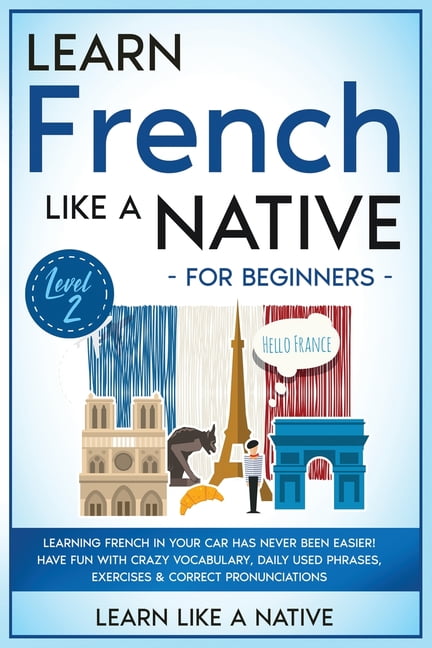 Speak Like a Native: The Top Advanced French Phrases