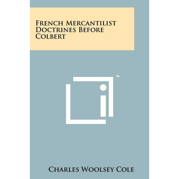 French Mercantilist Doctrines Before Colbert (Paperback)