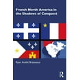 thumbnail image 1 of French North America in the Shadows of Conquest, (Paperback), 1 of 1