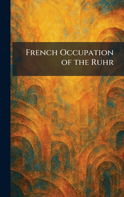 French Occupation of the Ruhr, (Hardcover)