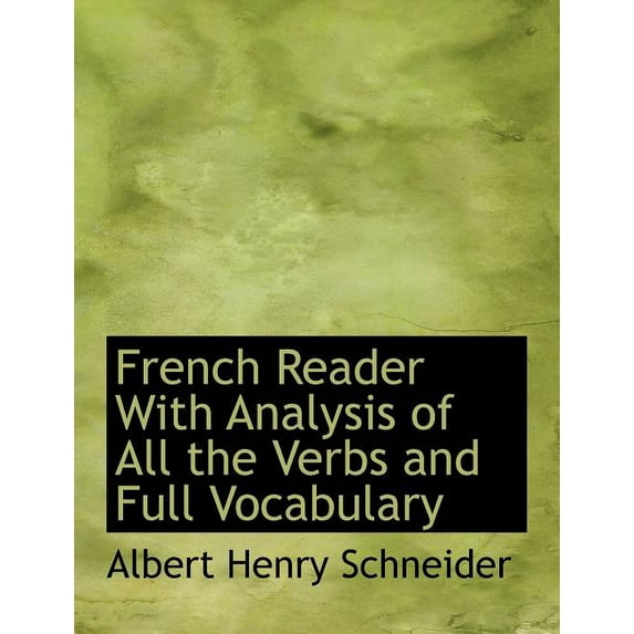 French Reader with Analysis of All the Verbs and Full Vocabulary (Paperback)