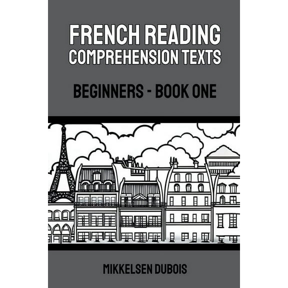 French Reading Comprehension Texts for B French Reading Comprehension Texts: Beginners - Book One, (Paperback)