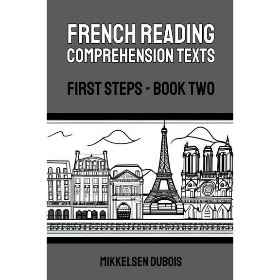 French Reading Comprehension Texts for N French Reading Comprehension Texts: First Steps - Book Two, (Paperback)