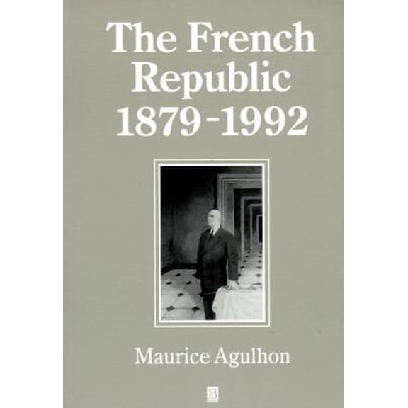 Pre-Owned The French Republic 1879-1992 (History of France) (Paperback) 063119973X 9780631199731