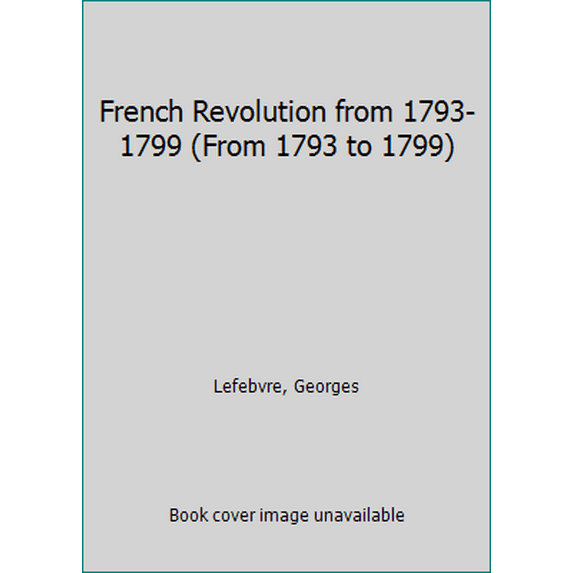 Pre-Owned French Revolution from 1793-1799 (Hardcover) 023102519X 9780231025195