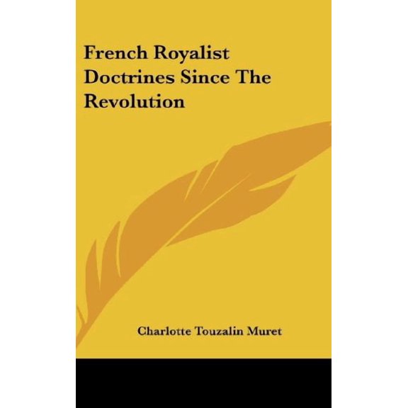 French Royalist Doctrines Since The Revolution Hardcover 1436690323 9781436690324 Charlotte Touzalin Muret