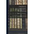 thumbnail image 1 of French Secondary Schools: An Account of the Origin, Development and Present Organization of Secondar, (Hardcover), 1 of 1