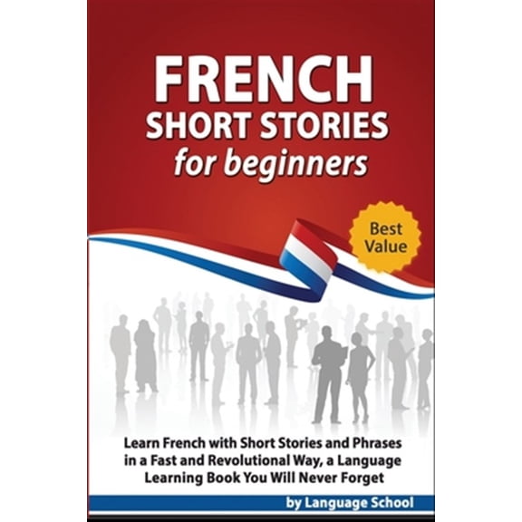 Pre-Owned French Short Stories for Beginners: Learn French with Short Stories and Phrases in a Fast and Revolutional Way, a Language Learning Book You Will Neve