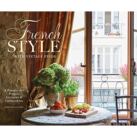 Pre-Owned French Style with Vintage Finds: A Passion for French Antiques &amp; Collectibles, 9781940772370, 1940772370, Hardcover,