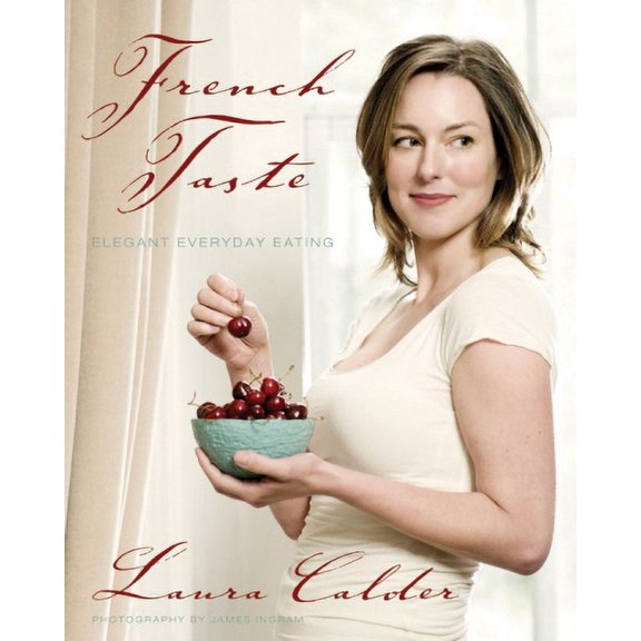 French Taste : Elegant Everyday Eating