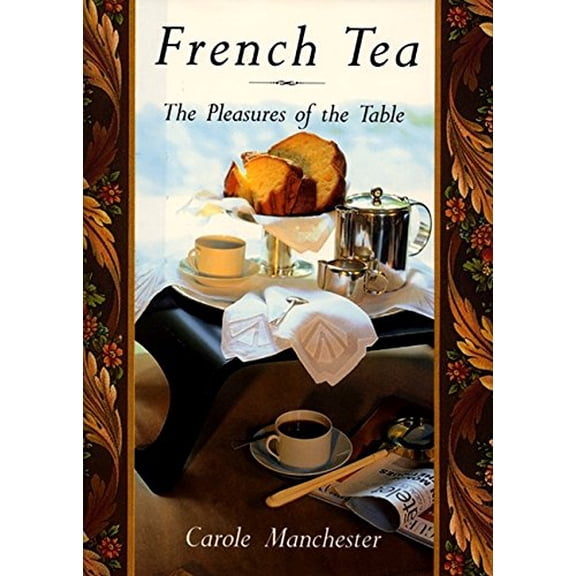 Pre-Owned French Tea: The Pleasures of the Table (Hardcover) 0688113559 9780688113551