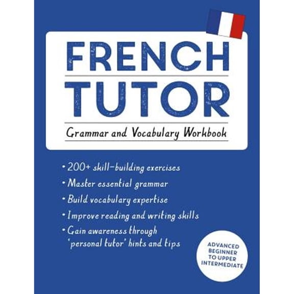 Pre-Owned French Tutor: Grammar and Vocabulary Workbook (Learn French with Teach Yourself): Advanced Beginner to Upper Intermediate Course (Paperback) 1473604400 9781473604407