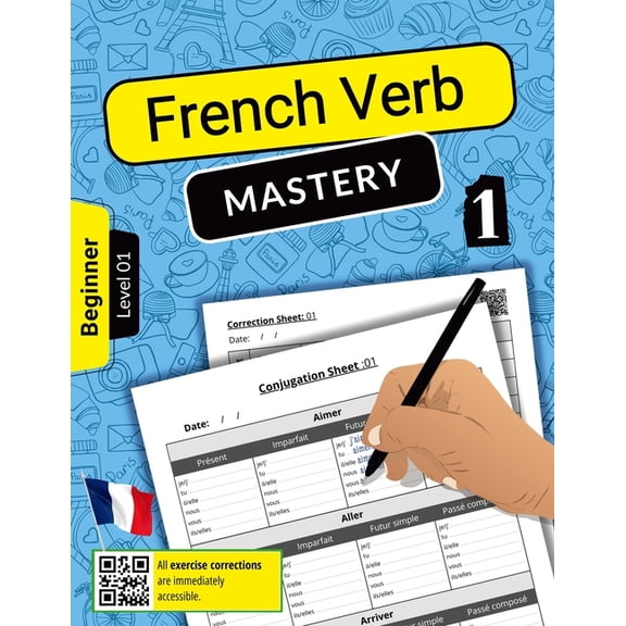 French Verb Mastery French Verb Mastery Volume 1: Mastering Conjugation Skills for Beginner Learners (Level 1), Book 1, (Paperback)