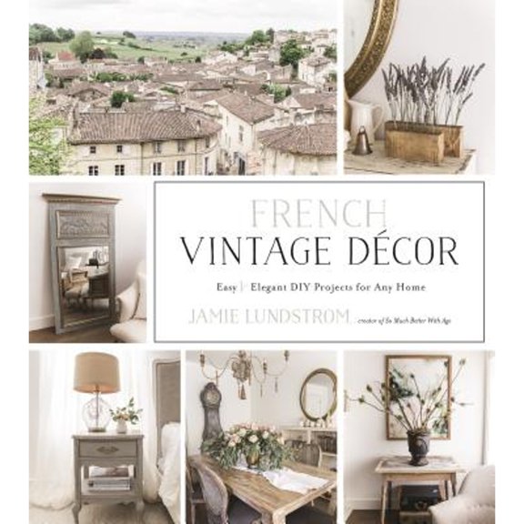 Pre-Owned French Vintage Décor: Easy and Elegant DIY Projects for Any Home (Paperback) 1624145426 9781624145421