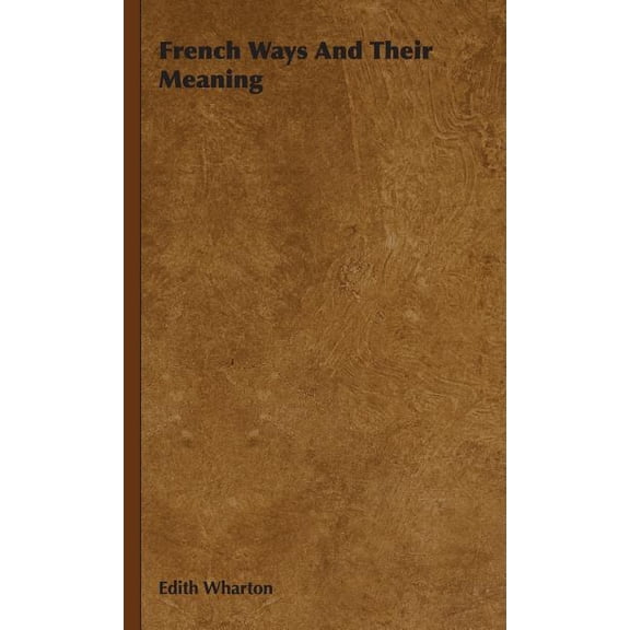 French Ways And Their Meaning, (Hardcover)