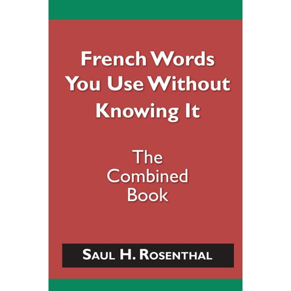 French Words You Use Without Knowing It - The Combined Book