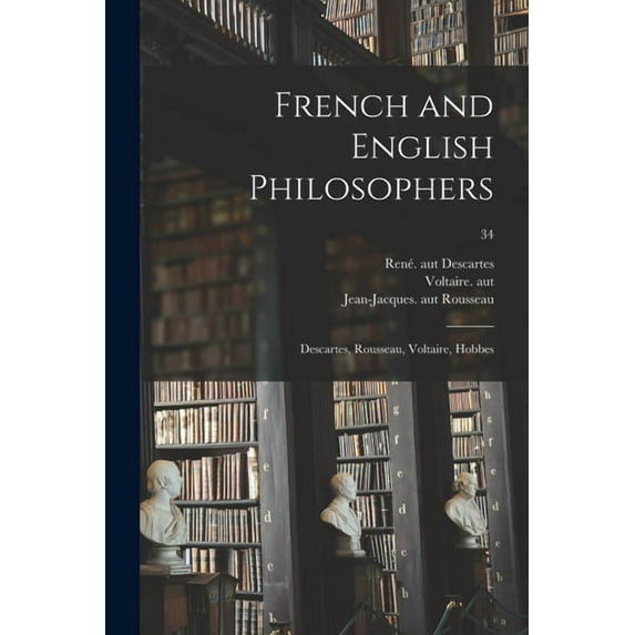 French and English Philosophers : Descartes, Rousseau, Voltaire, Hobbes; 34
