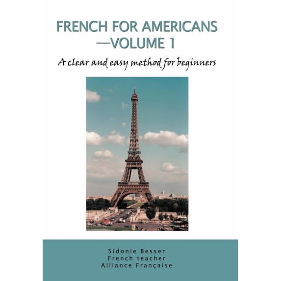 French for Americans--Volume 1: A clear and easy method for beginners (Hardcover)