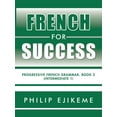 thumbnail image 1 of French for Success, Intermediate 1 : Progressive French Grammar. Book Two, 1 of 1